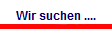 Wir suchen ....